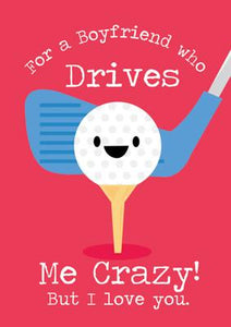 57MG02 - Boyfriend Drives Me Crazy Birthday Card