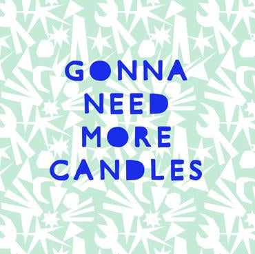 BEA138 - Gonna Need More Candles Birthday Card