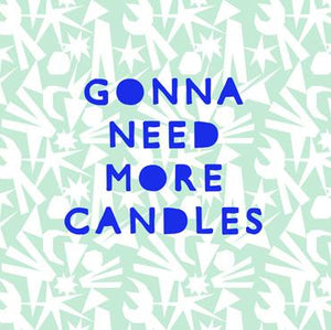 BEA138 - Gonna Need More Candles Birthday Card